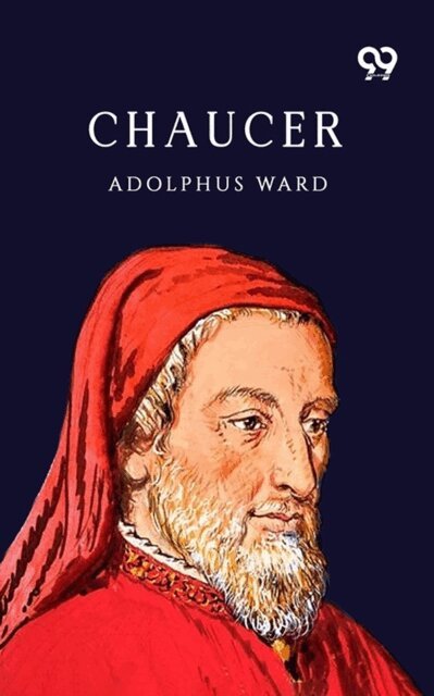Adolphus Ward, Adolphus Ward - Chaucer, E-bok