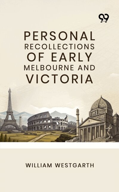 William Westgarth, William Westgarth - Personal Recollections Of Early Melbourne And Victoria, E-bok. Tillgänglighet: Lägg i varukorg