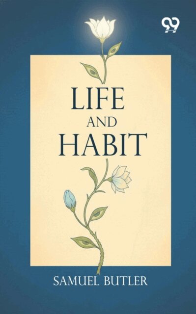 Samuel Butler, Samuel Butler - Life And Habit, E-bok