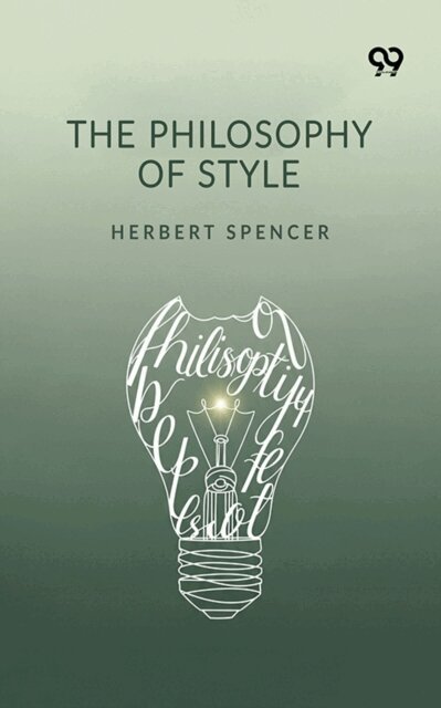 Herbert Spencer, Herbert Spencer - Philosophy Of Style, E-bok