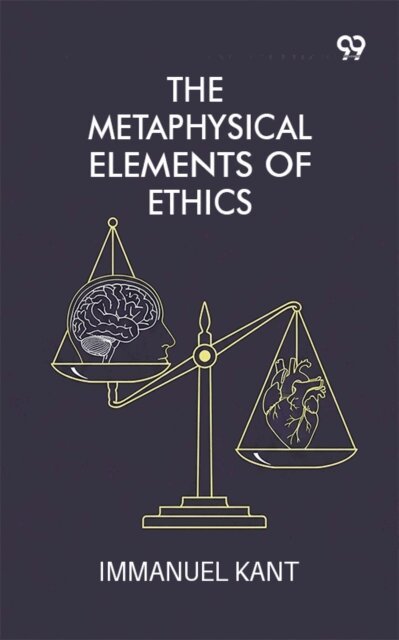 Immanuel Kant, Immanuel Kant - Metaphysical Elements Of Ethics, E-bok