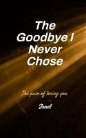 Janet - The Goodbye I never Chose The Pain of Losing You, Häftad