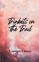 Candace Hall - Trinkets on the Trail, Häftad
