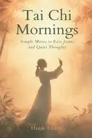 Hanae Tsukari - Tai Chi Mornings, Häftad. Tillgänglighet: Lägg i varukorg