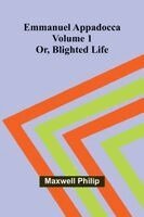 Maxwell Philip - Emmanuel Appadocca; or, blighted life (Volume 1), Häftad. Tillgänglighet: Lägg i varukorg