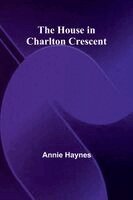 Annie Haynes - House in Charlton Crescent, Häftad