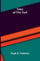 Hugh S Fullerton - Tales of the turf, Häftad. Tillgänglighet: Lägg i varukorg