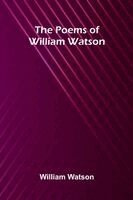 William Watson - Poems of William Watson, Häftad