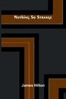 James Hilton - Nothing So Strange, Häftad