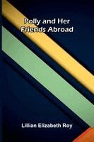 Lillian Elizabeth Roy - Polly and Her Friends Abroad, Häftad