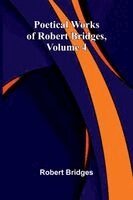 Poetical Works of Robert Bridges, Volume 4