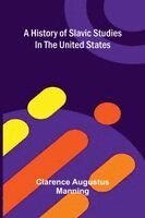 Clarence Augustus Manning - history of Slavic studies in the United States, Häftad. Tillgänglighet: Lägg i varukorg