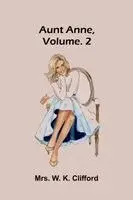 W K Clifford - Aunt Anne, Vol. 2, Häftad. Tillgänglighet: Lägg i varukorg