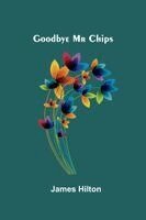 James Hilton - Goodbye Mr Chips, Häftad