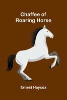 Ernest Haycox - Chaffee of Roaring Horse, Häftad