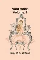 W K Clifford - Aunt Anne, Vol. 1, Häftad. Tillgänglighet: Lägg i varukorg
