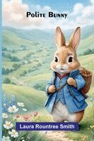Laura Rountree Smith - Polite bunny, Häftad