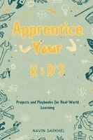 Navin Sarkhel - Apprentice Your Kids, Häftad