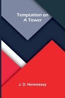 J D Hennessey - Temptation on a Tower, Häftad