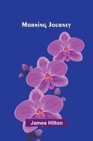James Hilton - Morning Journey, Häftad