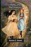 Emma C Dowd - Polly and the Princess, Häftad