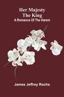 James Jeffrey Roche - Her Majesty the King, Häftad