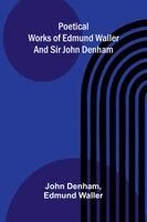 John Denham, Edmund Waller - Poetical Works of Edmund Waller and Sir John Denham, Häftad