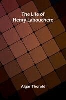 Algar Thorold - life of Henry Labouchere, Häftad