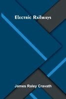 James Raley Cravath - Electric railways, Häftad. Tillgänglighet: Lägg i varukorg