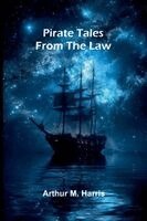 Arthur M Harris - Pirate tales from the law, Häftad. Tillgänglighet: Lägg i varukorg