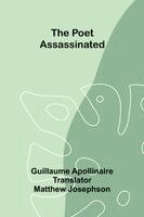 Guillaume Apollinaire - Poet Assassinated, Häftad