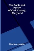 George Johnston - Poets and Poetry of Cecil County, Maryland, Häftad. Tillgänglighet: Lägg i varukorg