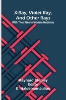 Maynard Shipley, E Haldeman-Julius - X-ray, violet ray, and other rays, Häftad. Tillgänglighet: Lägg i varukorg
