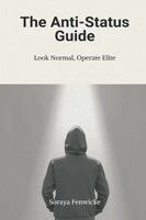 Soraya Fenwicke - Anti-Status Guide, Häftad