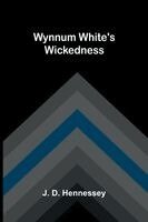 J D Hennessey - Wynnum White's Wickedness, Häftad