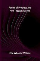Poems of Progress and New Thought Pastels