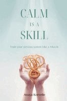 Anaya Korvelle - Calm Is a Skill, Häftad