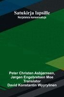 Peter Christen Asbjørnsen, Jørgen Engebretsen Moe - Satukirja lapsille, Häftad. Tillgänglighet: Lägg i varukorg