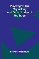 Playwrights on playmaking