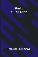 Frederick Philip Grove - Fruits of the Earth, Häftad