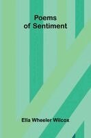 Ella Wheeler Wilcox - Poems of Sentiment, Häftad