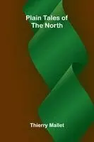 Thierry Mallet - Plain Tales of the North, Häftad. Tillgänglighet: Lägg i varukorg