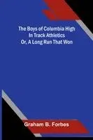 Graham B Forbes - boys of Columbia High in track athletics, Häftad. Tillgänglighet: Lägg i varukorg