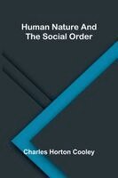 Charles Horton Cooley - Human nature and the social order, Häftad