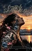 Crystal Thompson - Beautifully Shattered Journey of trauma, truth and passion, Häftad. Tillgänglighet: Lägg i varukorg