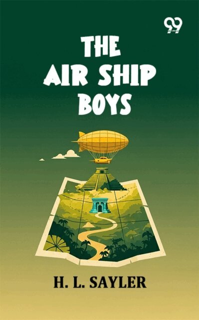 H. L. Sayler, H. L. Sayler - Air Ship Boys, E-bok