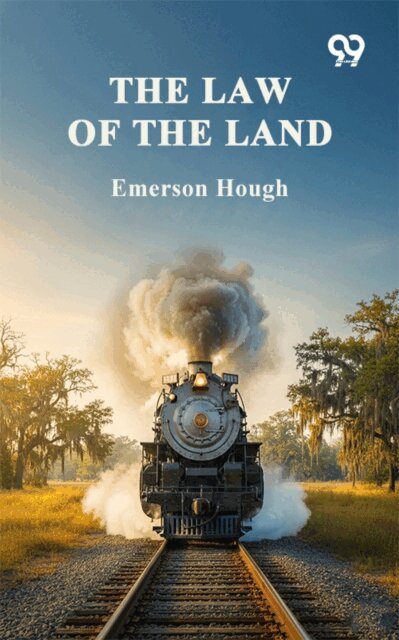 Emerson Hough, Emerson Hough - Law Of The Land, E-bok