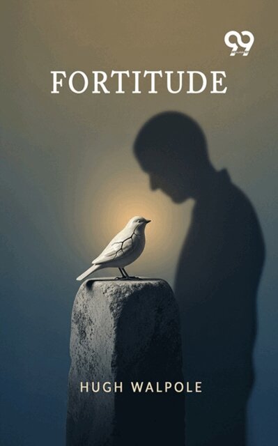 Hugh Walpole, Hugh Walpole - Fortitude, E-bok