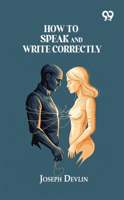 Joseph Devlin, Joseph Devlin - How To Speak And Write Correctly, E-bok