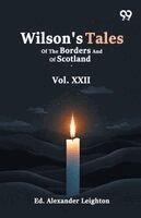 Wilson's Tales Of The Borders And Of Scotland